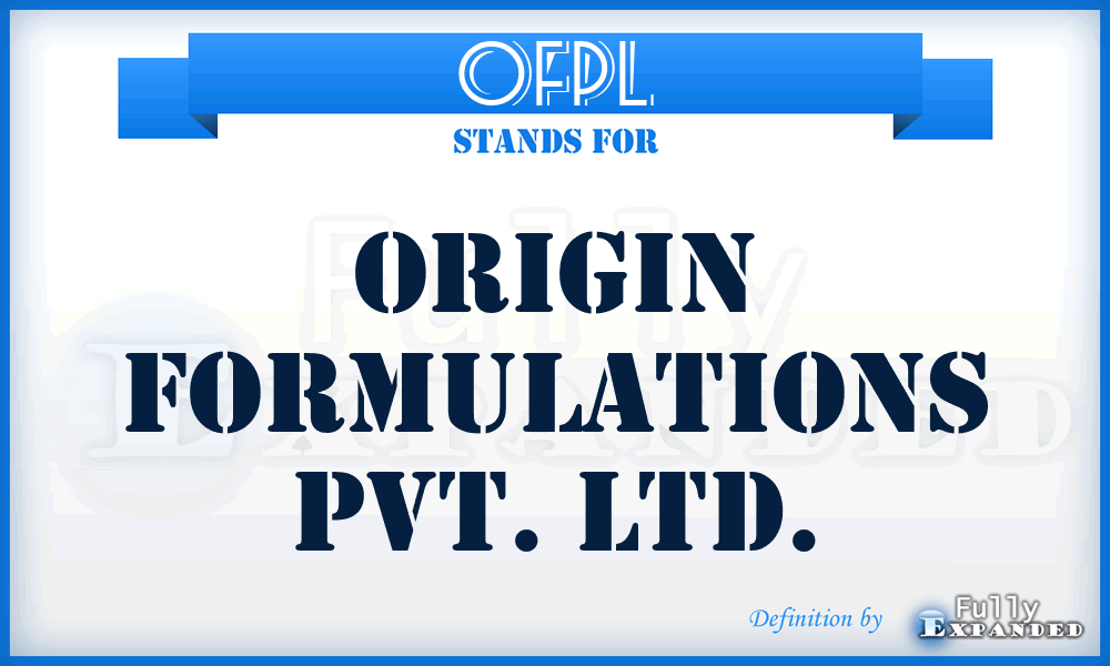 OFPL - Origin Formulations Pvt. Ltd.