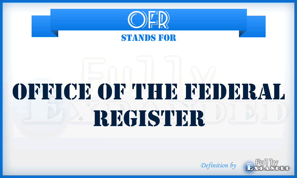 OFR - Office of the Federal Register