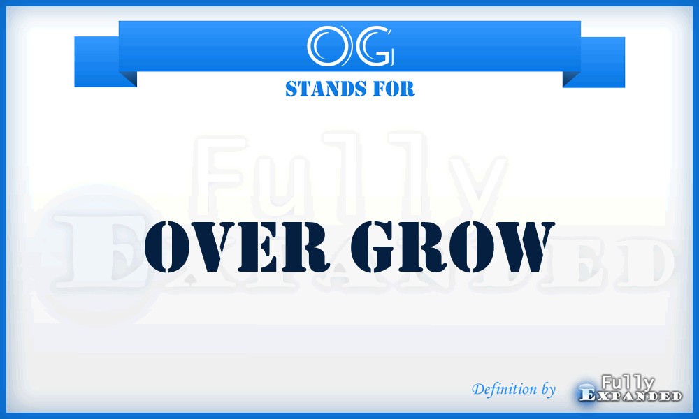 OG - Over Grow