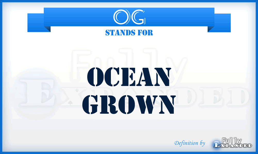 OG - Ocean Grown