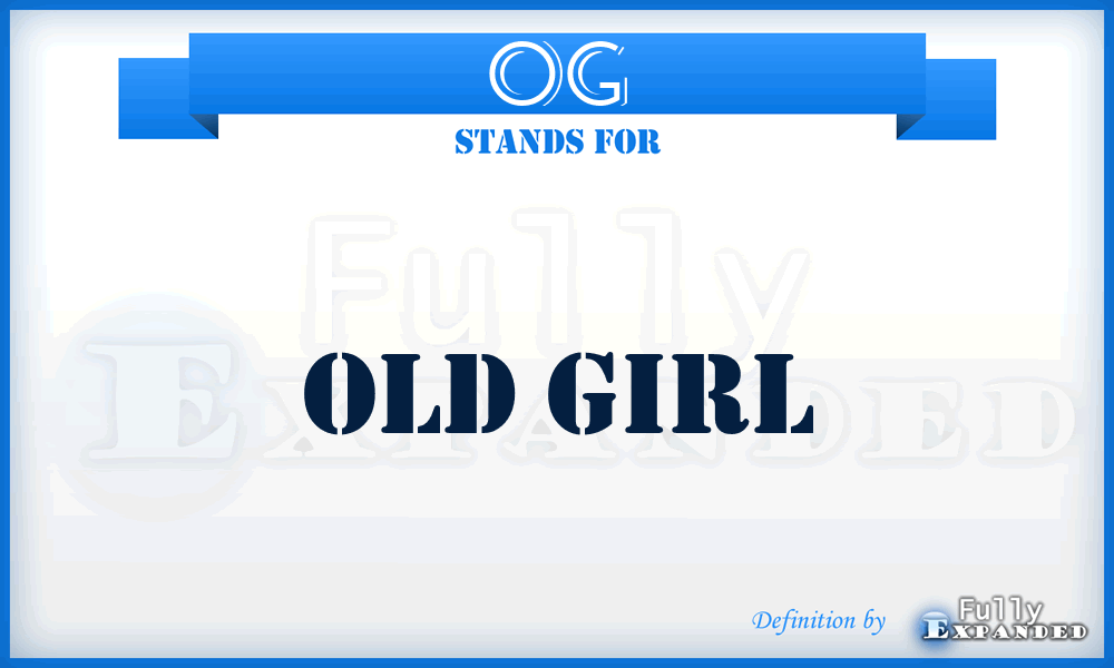 OG - Old Girl