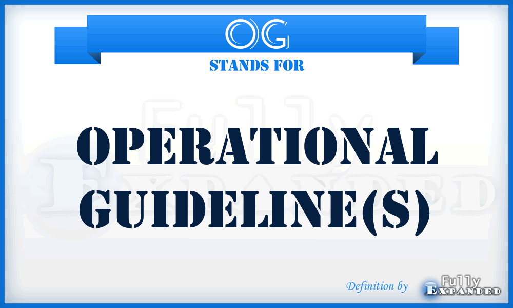 OG - Operational Guideline(s)