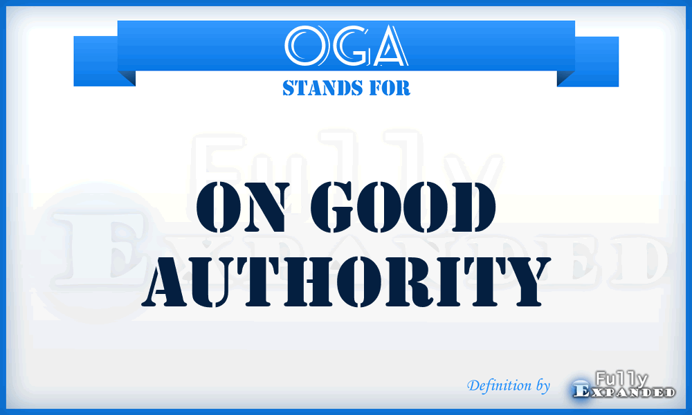 OGA - On Good Authority