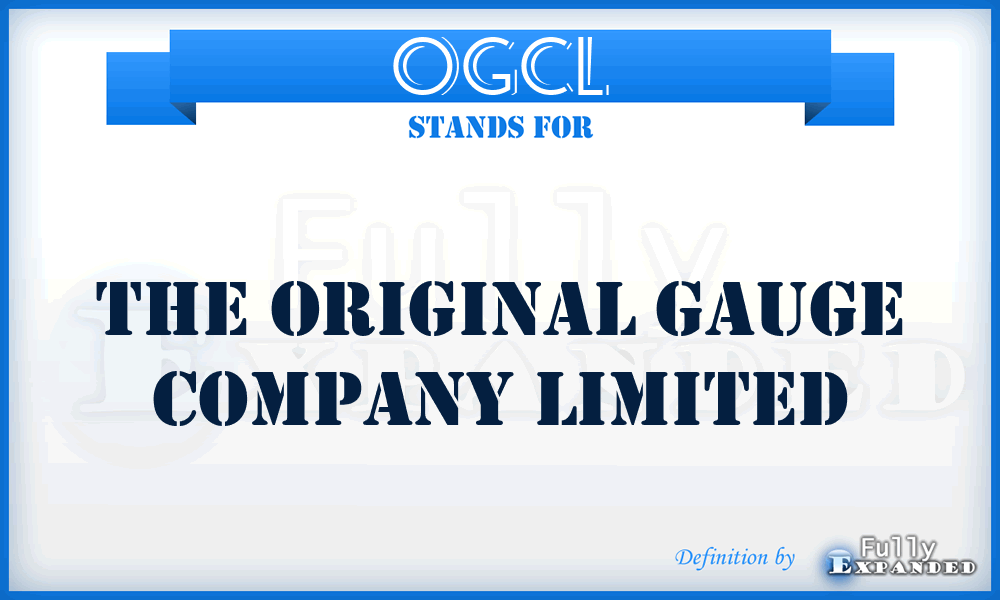 OGCL - The Original Gauge Company Limited