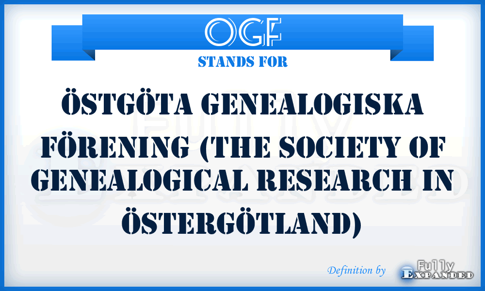 OGF - Östgöta Genealogiska Förening (the Society of Genealogical Research in Östergötland)