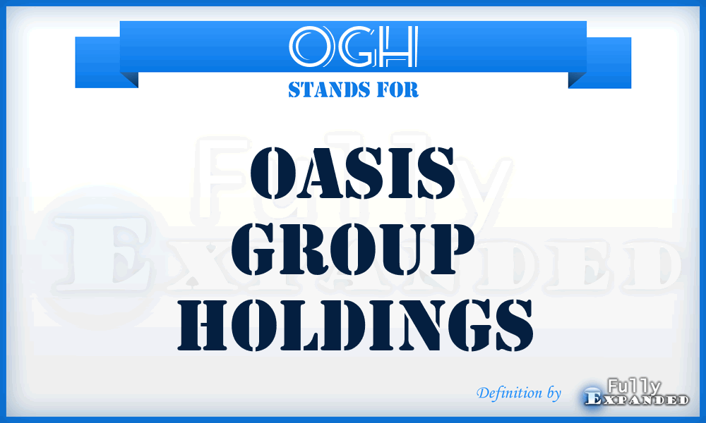 OGH - Oasis Group Holdings