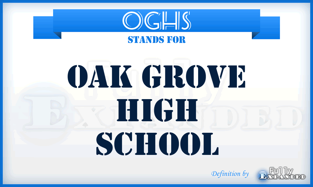 OGHS - Oak Grove High School