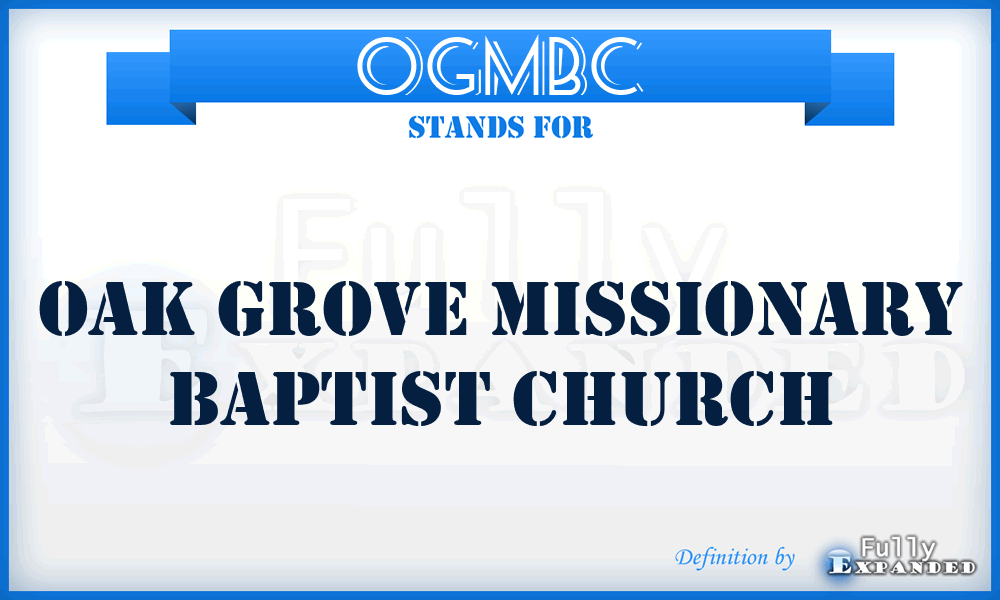 OGMBC - Oak Grove Missionary Baptist Church