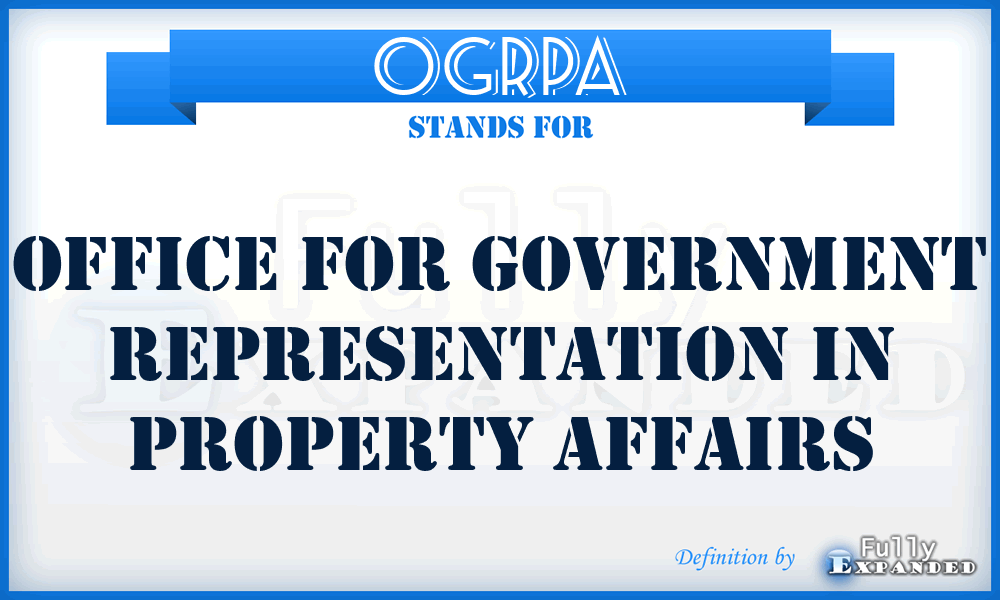 OGRPA - Office for Government Representation in Property Affairs