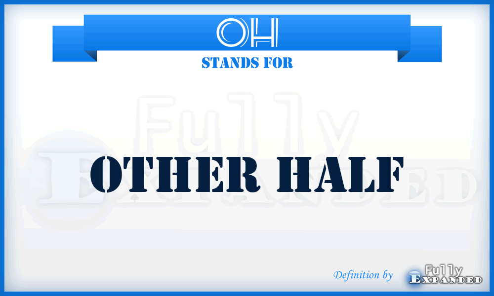 OH - Other Half