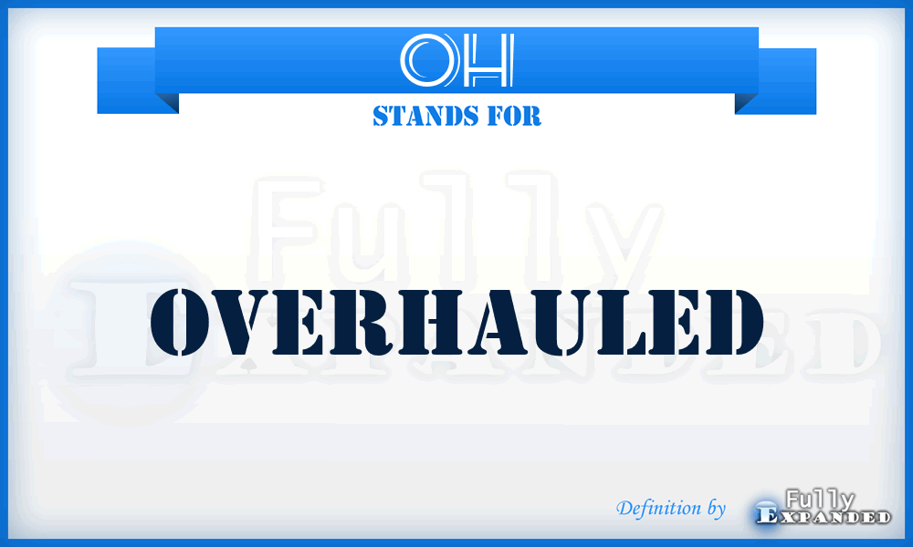 OH - OverHauled