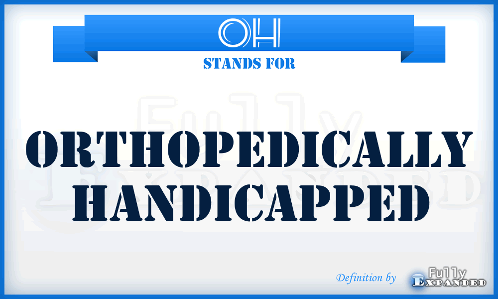 OH - Orthopedically Handicapped