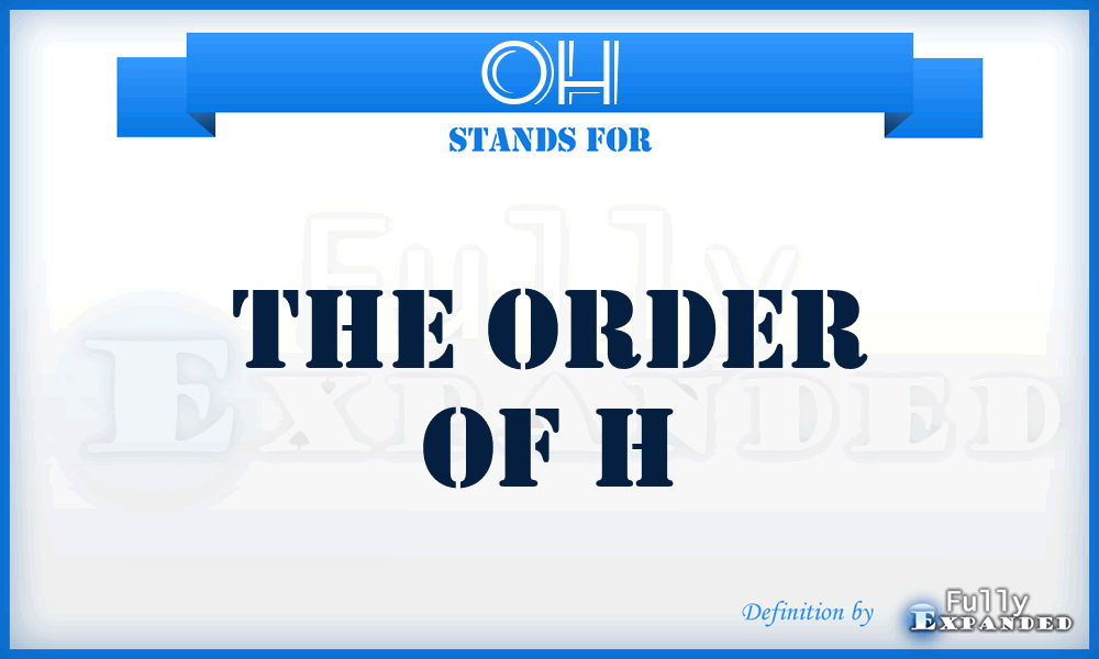 OH - The Order Of H