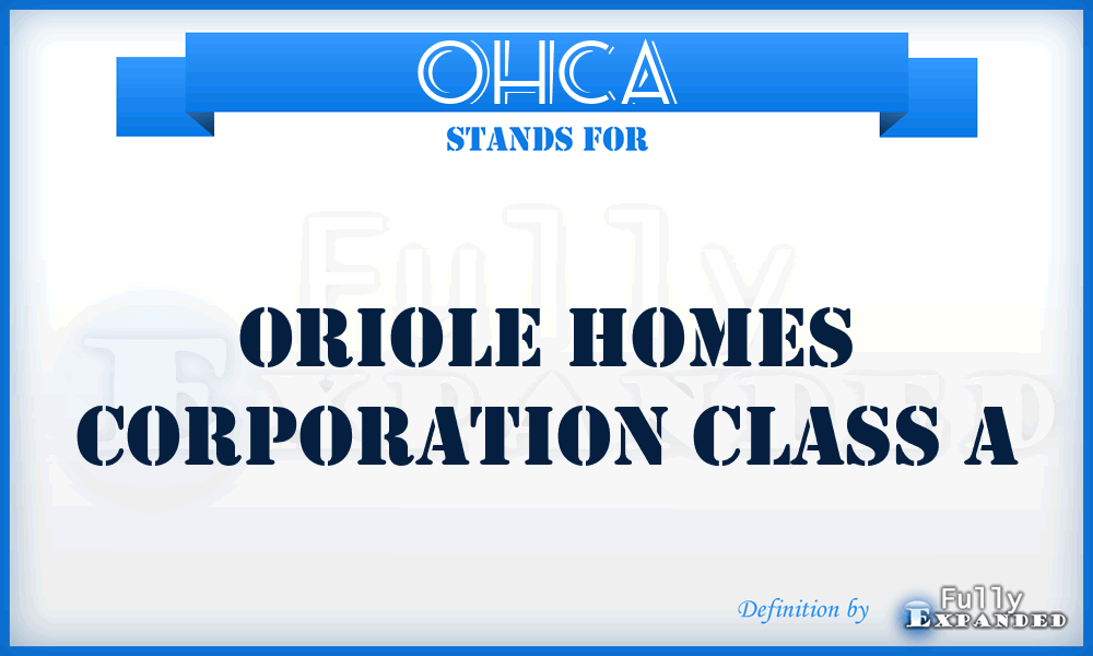 OHCA - Oriole Homes Corporation Class A