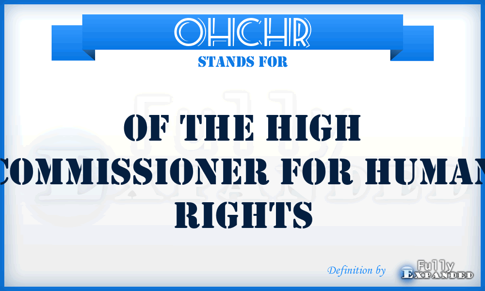 OHCHR - of the High Commissioner for Human Rights