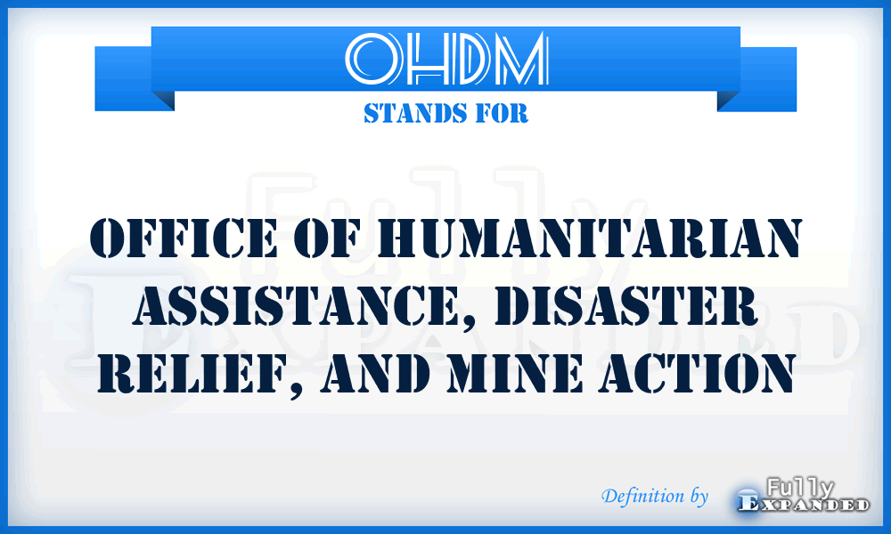 OHDM - Office of Humanitarian Assistance, Disaster Relief, and Mine Action