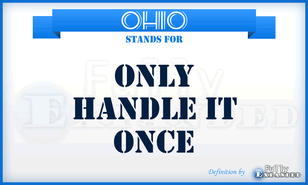 OHIO - Only Handle It Once