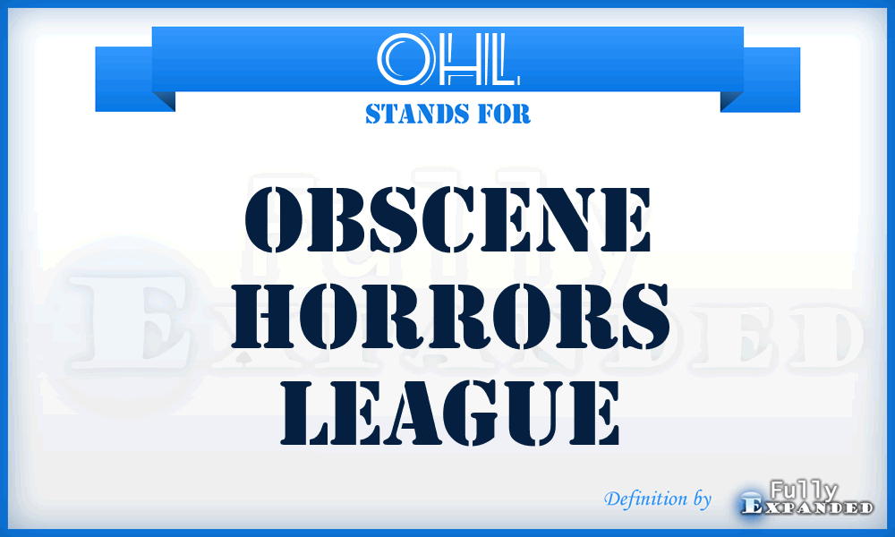 OHL - Obscene Horrors League