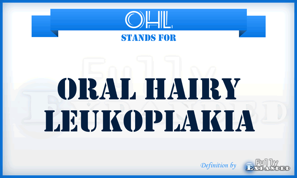 OHL - Oral Hairy Leukoplakia