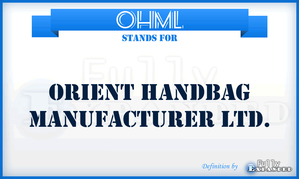 OHML - Orient Handbag Manufacturer Ltd.