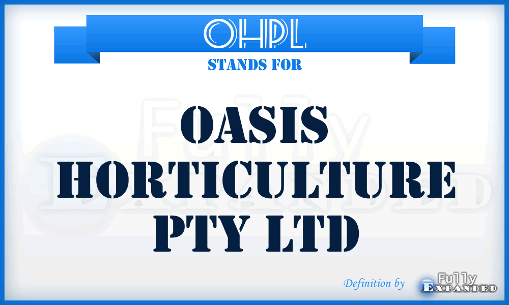 OHPL - Oasis Horticulture Pty Ltd