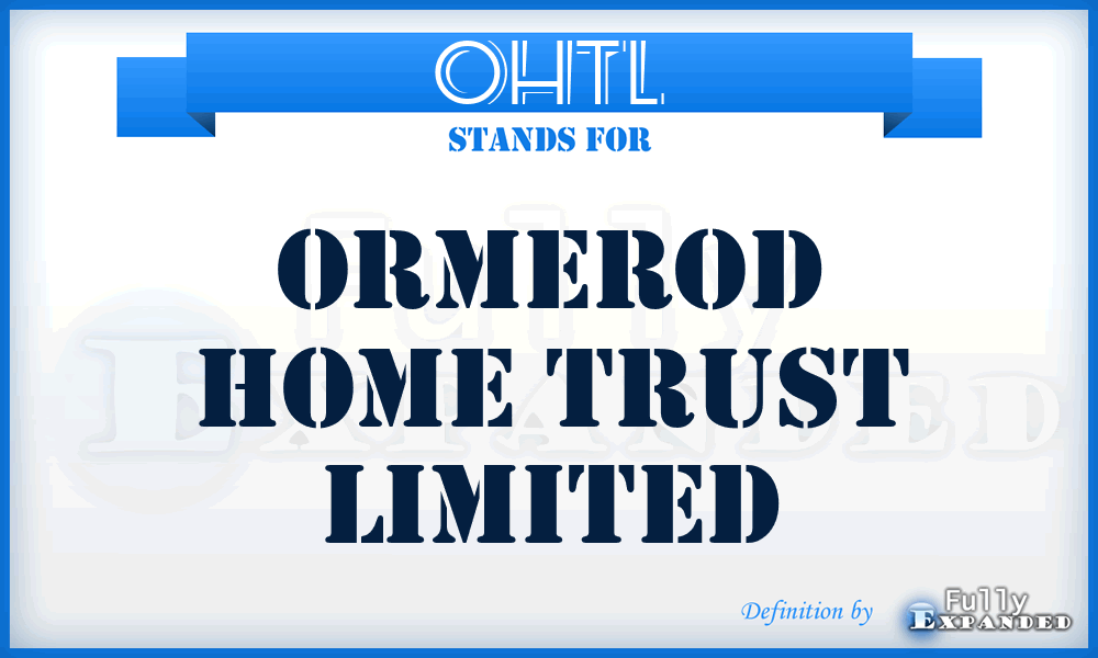 OHTL - Ormerod Home Trust Limited
