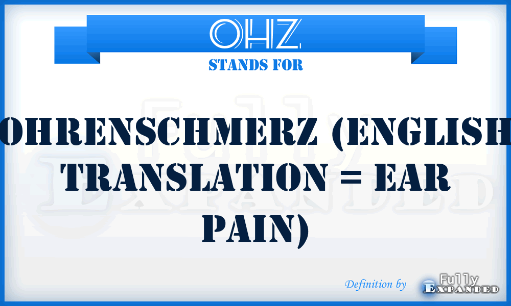 OHZ - Ohrenschmerz (English translation = Ear Pain)