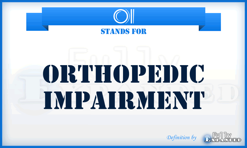 OI - Orthopedic Impairment