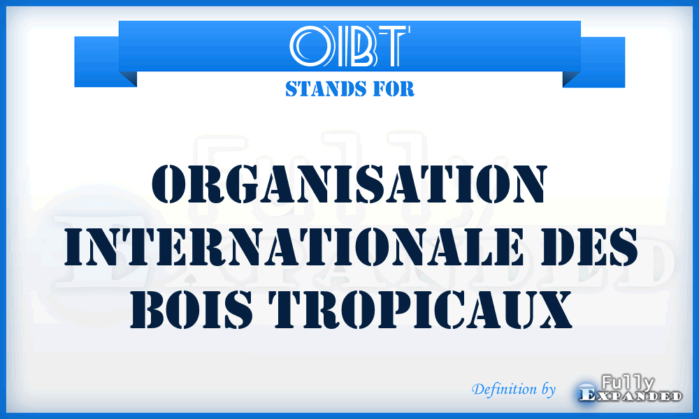 OIBT - Organisation Internationale des Bois Tropicaux