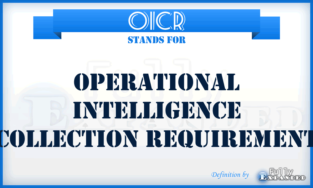 OICR - operational intelligence collection requirement