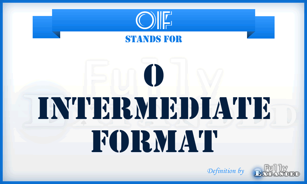 OIF - O Intermediate Format