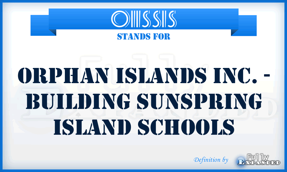 OIISSIS - Orphan Islands Inc. - building SunSpring Island Schools
