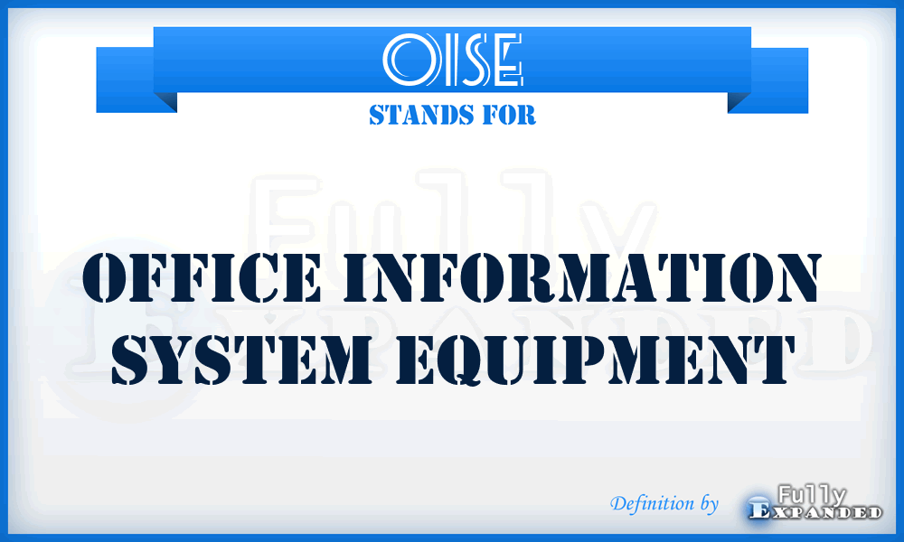 OISE - office information system equipment
