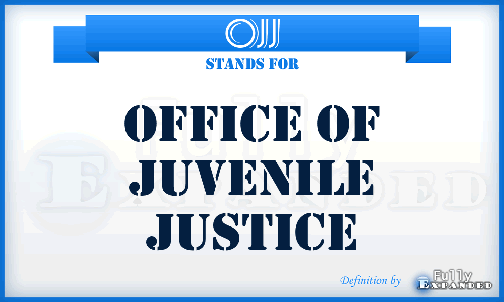 OJJ - Office of Juvenile Justice