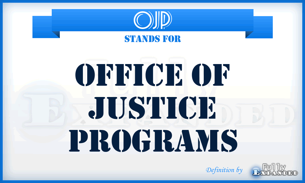 OJP - Office of Justice Programs