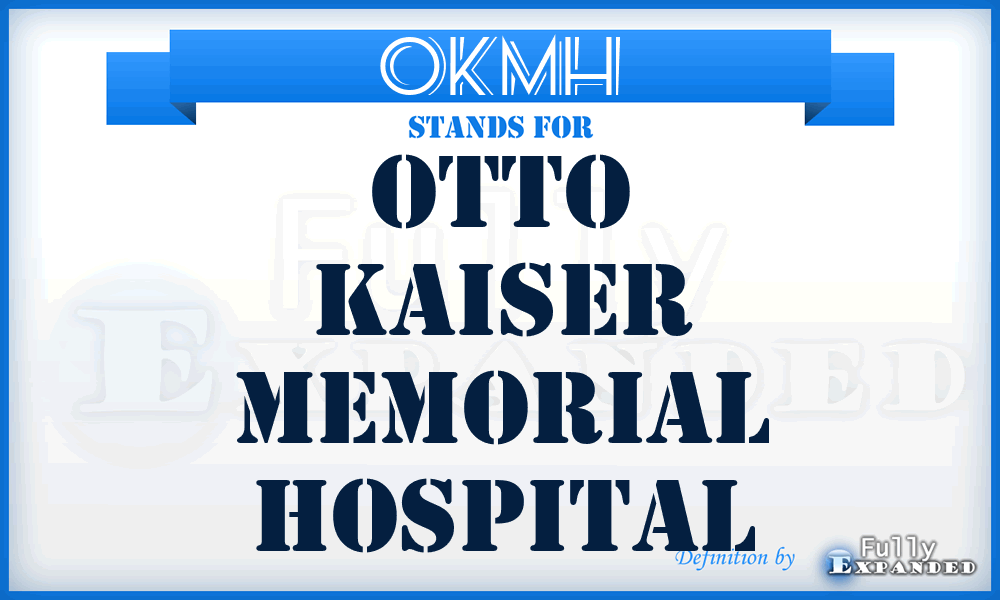 OKMH - Otto Kaiser Memorial Hospital