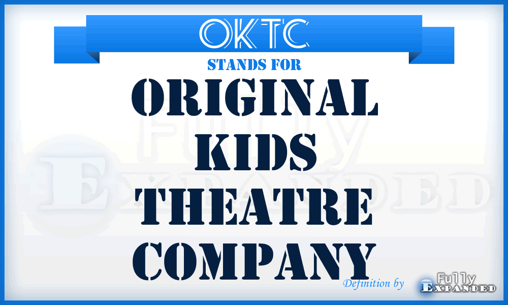 OKTC - Original Kids Theatre Company