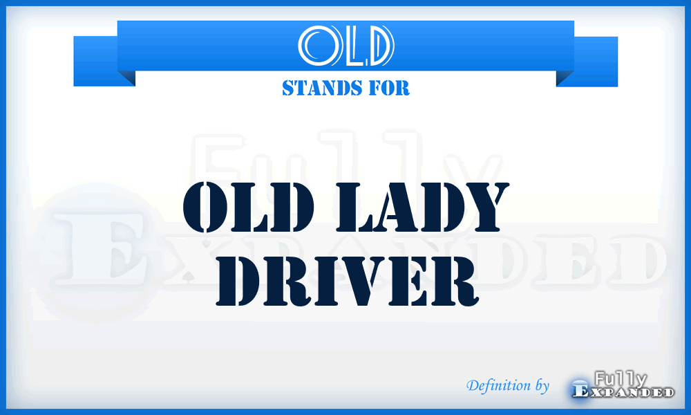 OLD - Old Lady Driver