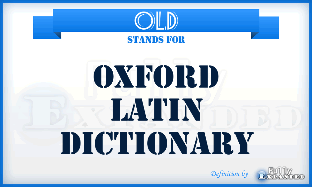 OLD - Oxford Latin Dictionary