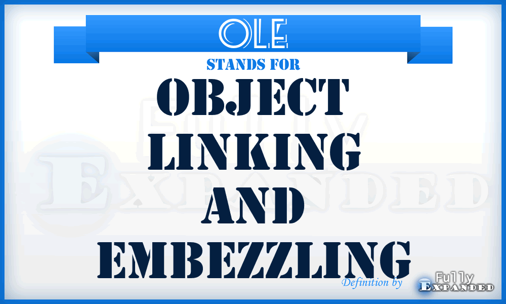 OLE - Object Linking And Embezzling