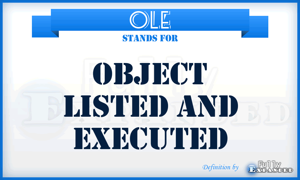 OLE - Object Listed And Executed
