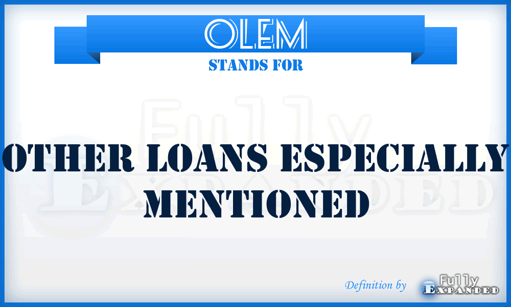 OLEM - Other Loans Especially Mentioned