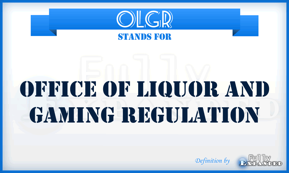 OLGR - Office of Liquor and Gaming Regulation
