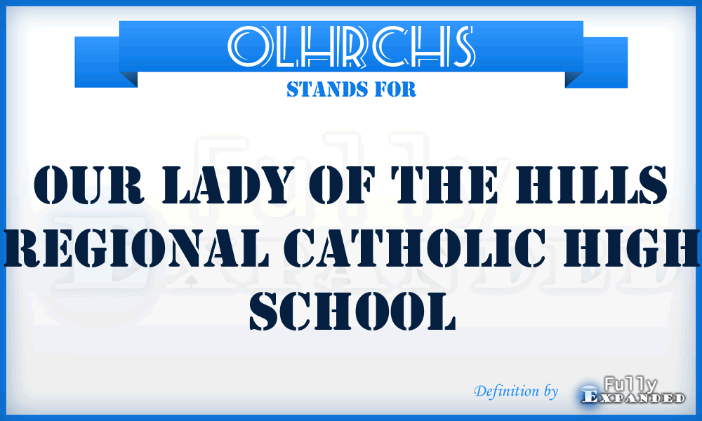 OLHRCHS - Our Lady of the Hills Regional Catholic High School