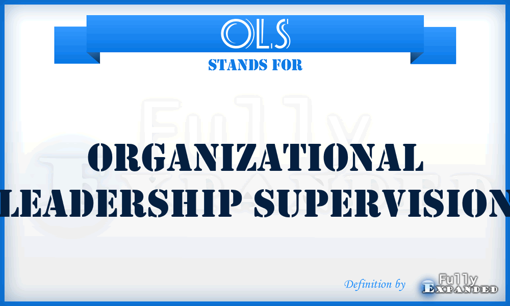 OLS - Organizational Leadership Supervision