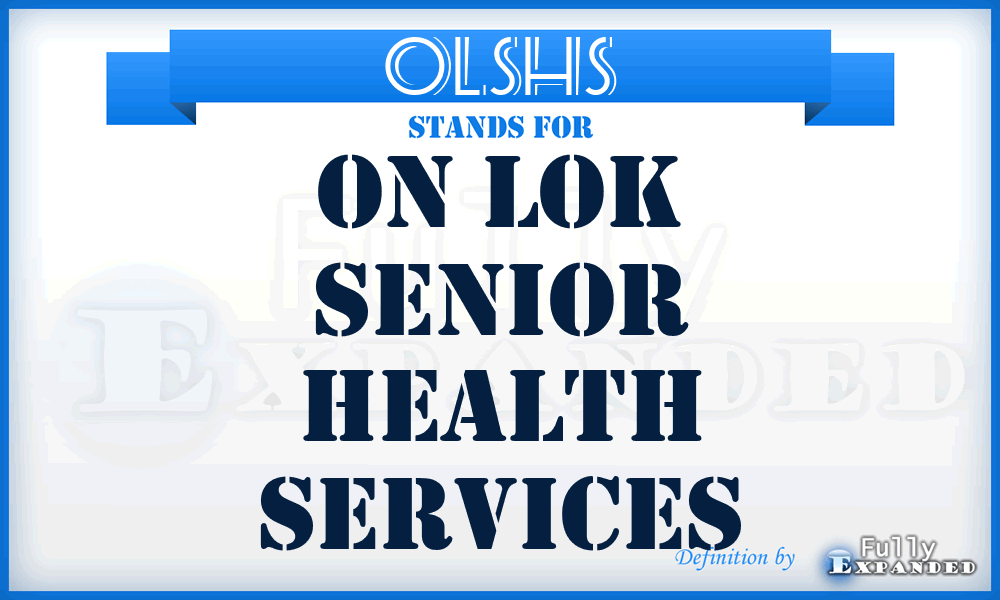 OLSHS - On Lok Senior Health Services