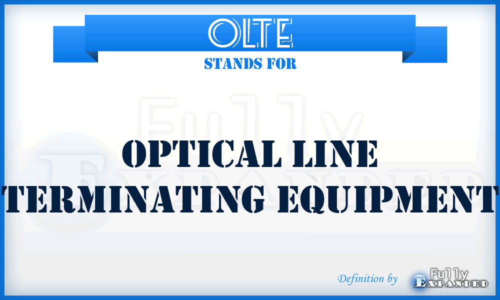 OLTE - Optical Line Terminating Equipment