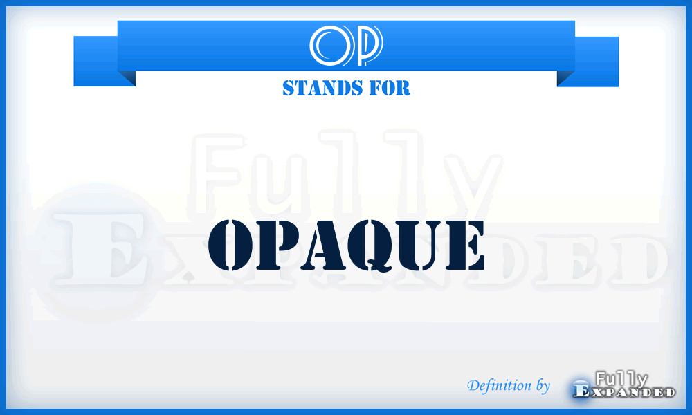 OP - Opaque