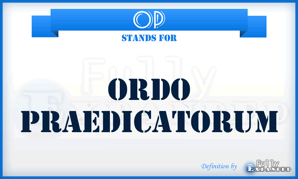 OP - Ordo Praedicatorum