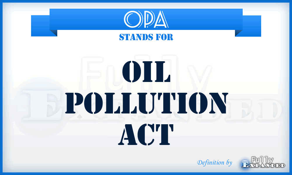 OPA - Oil Pollution Act